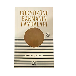 GÖKYÜZÜNE BAKMANIN FAYDALARI-İMAM-I GAZÂLİ