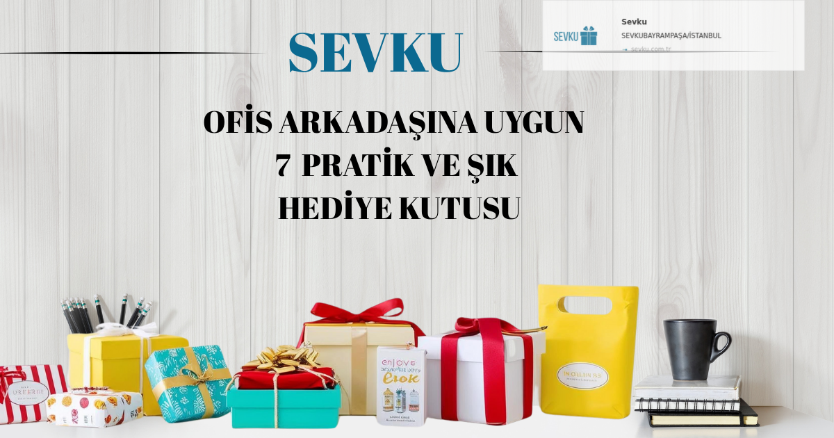 Ofis Arkadaşına Uygun 7 Şık ve Pratik Hediye Kutusu