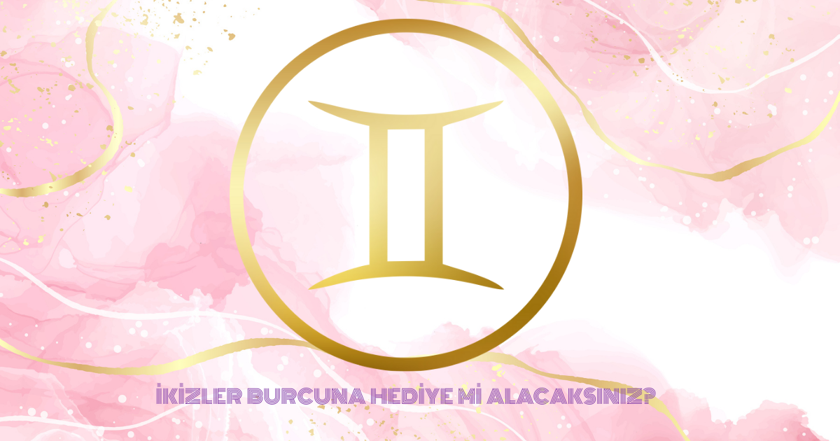 👬 İkizler Burcu İçin Hediye Önerileri | Eğlenceli ve Zeki Seçimler